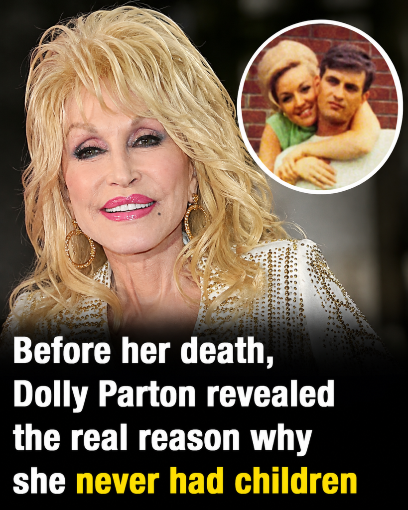 Before her death, Dolly Parton revealed why she never had children